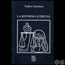 LA REFORMA JUDICIAL - Autor: TADEO ZARRATEA - Año 2017